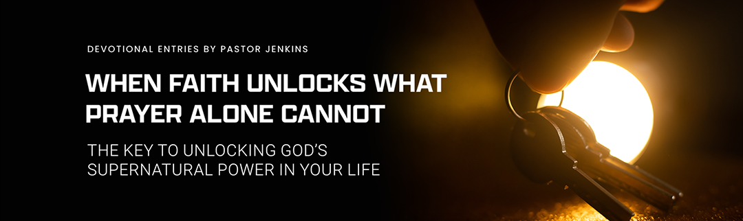 A devotional image with the title - The Key to Unlocking God’s Supernatural Power In Your Life