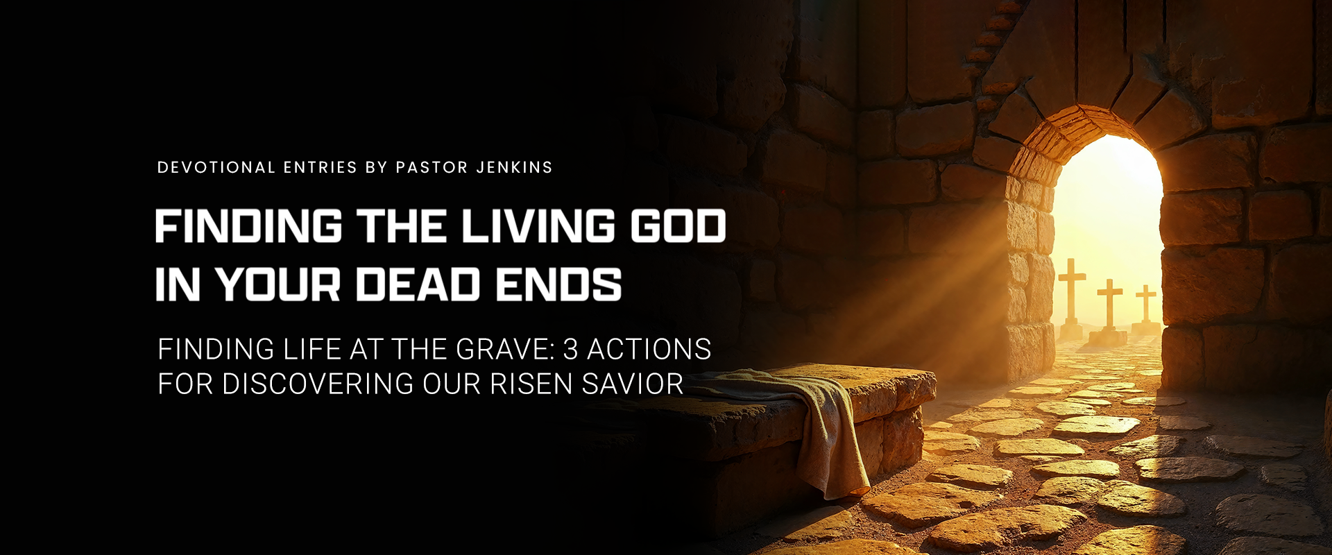 Pastor Jenkins Journal cover depicting the tomb of Christ and with the title - Finding Life At the Grave 3 Actions For Discovering Our Risen Savior